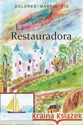 La Restauradora Dolores Martin Cid 9781463347581 Palibrio - książka