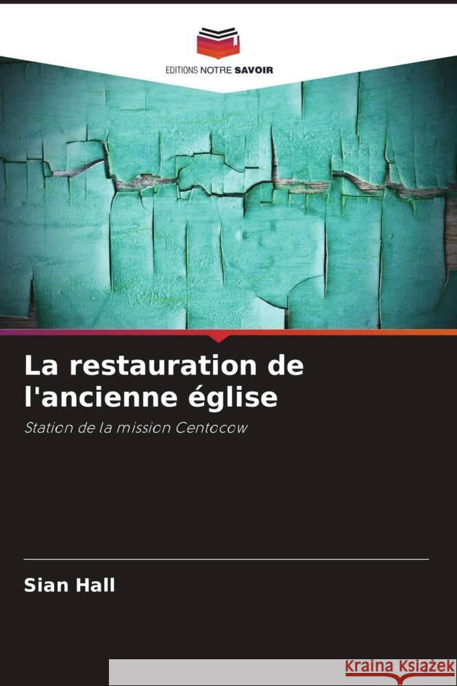 La restauration de l'ancienne église Hall, Sian 9786205215487 Editions Notre Savoir - książka