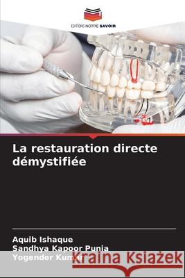 La restauration directe démystifiée Ishaque, Aquib, Punia, Sandhya Kapoor, KUMAR, YOGENDER 9786208717063 Editions Notre Savoir - książka