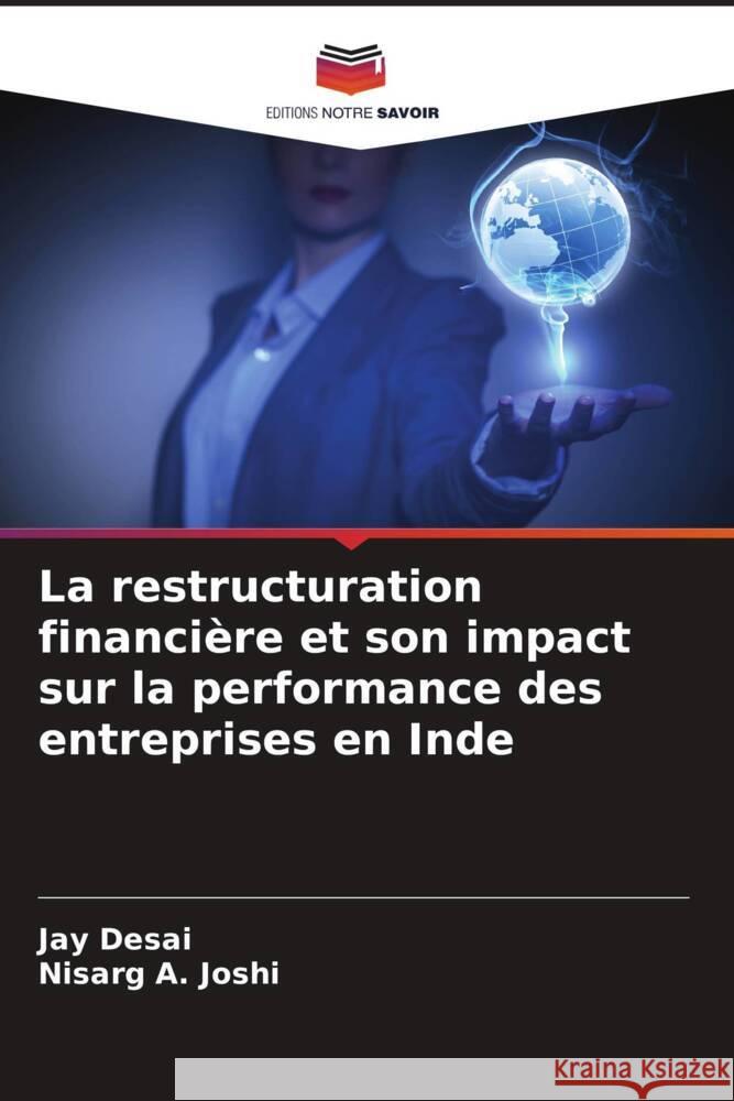 La restructuration financière et son impact sur la performance des entreprises en Inde Desai, Jay, A. Joshi, Nisarg 9786208183226 Editions Notre Savoir - książka