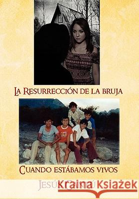 La Resurrecci N de La Bruja / Cuando Est Bamos Vivos Jes?'s Cant 9781441549709 Xlibris Corporation - książka