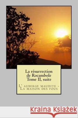 La resurrection de Rocambole Tome II, suite: L' auberge maudite - La maison des fous Pierre Ponso 9781505752762 Createspace Independent Publishing Platform - książka