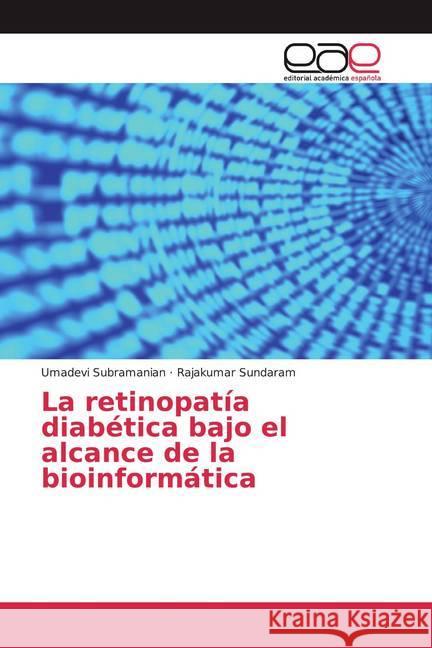 La retinopatía diabética bajo el alcance de la bioinformática Subramanian, Umadevi; Sundaram, Rajakumar 9786200369178 Editorial Académica Española - książka