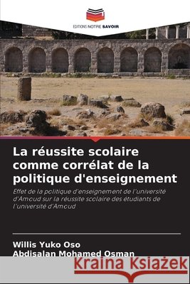 La réussite scolaire comme corrélat de la politique d'enseignement Yuko Oso, Willis, Mohamed Osman, Abdisalan 9786209338984 Editions Notre Savoir - książka