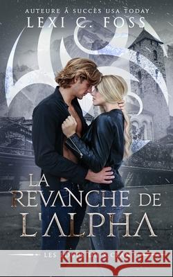 La Revanche de l'Alpha: Une Romance Paranormale Sala Lexi C. Foss 9781685300043 Ninja Newt Publishing, LLC - książka