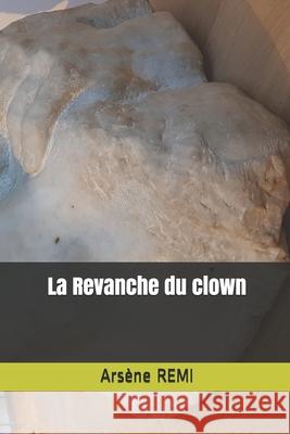 La revanche du clown Arsene Remi 9798459506846 Independently Published - książka
