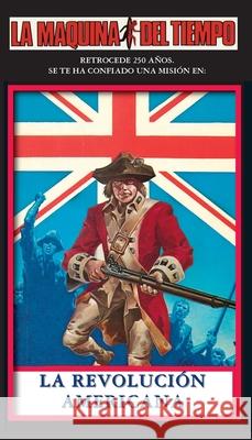 La Revoluci?n Americana: La Maquina del Tiempo Arthur Byron Cover Walter Martishius Alex Nino 9781596870512 iBooks - książka