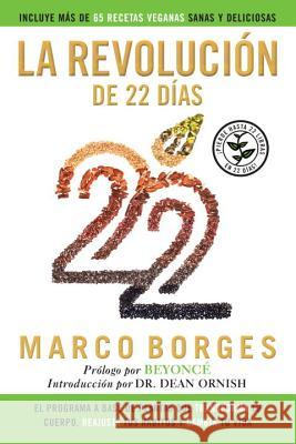 La Revolucin de 22 Das: El Programa a Base de Plantas Que Transforma Tu Cuerpo, Reajusta Tu Hbitos Y CA Mbia Tu Vida Marco Borges Beyonce 9780451474858 Celebra Trade - książka