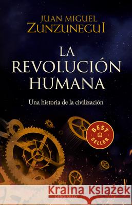 La Revolución Humana: Una Historia de la Civilización / The Human Revolution: A Story of Civilization Zunzunegui, Juan Miguel 9786073809658 Debolsillo - książka