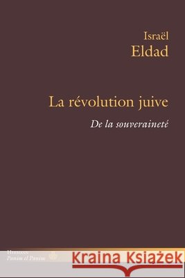 La révolution juive: De la souveraineté Eldad, Israël, Sarfati, Georges-Elia 9791037045522 Hermann - książka