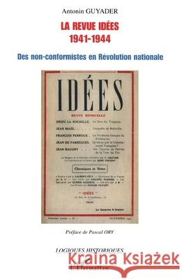 La revue Id?es (1941-1944): Des non-conformistes en R?volution nationale Antonin Guyader 9782296010383 Editions L'Harmattan - książka