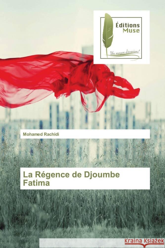 La Régence de Djoumbe Fatima Rachidi, Mohamed 9786202298209 Editions Muse - książka