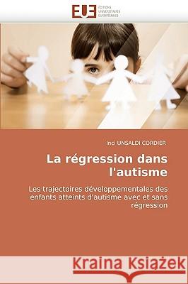 La R�gression Dans l'Autisme Unsaldi Cordier-I 9786131511530 Omniscriptum - książka