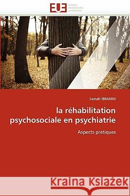 La Réhabilitation Psychosociale En Psychiatrie Ibrahim-S 9786131556555 Editions Universitaires Europeennes - książka