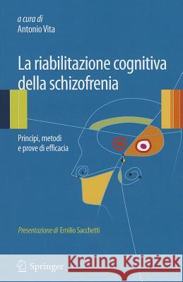 La Riabilitazione Cognitiva Della Schizofrenia: Principi, Metodi E Prove Di Efficacia Vita, Antonio 9788847028012 Springer - książka
