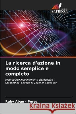 La ricerca d\'azione in modo semplice e completo Ruby Aba 9786205610510 Edizioni Sapienza - książka