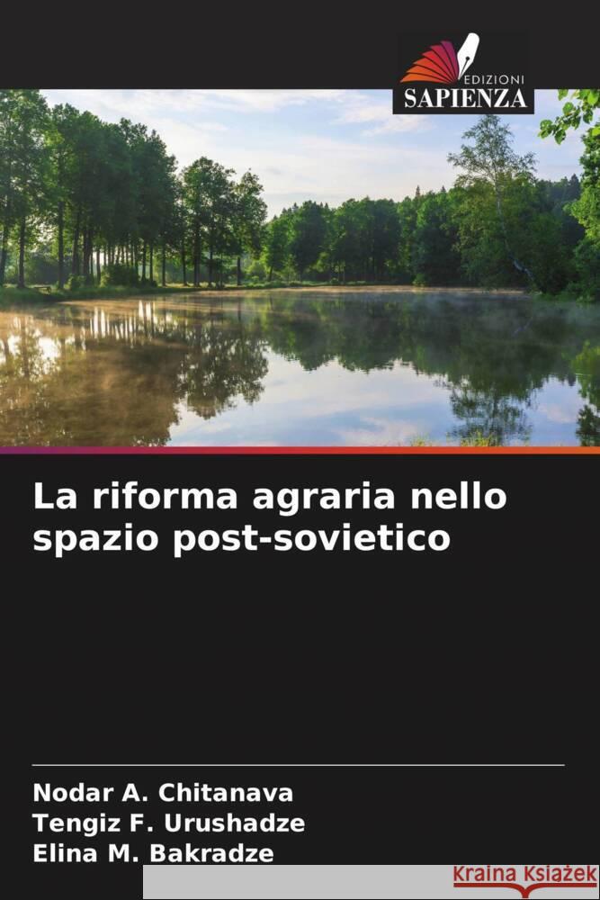 La riforma agraria nello spazio post-sovietico Chitanava, Nodar A., Urushadze, Tengiz F., Bakradze, Elina M. 9786204539485 Edizioni Sapienza - książka