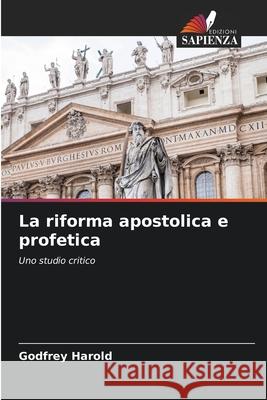 La riforma apostolica e profetica Godfrey Harold 9786207570157 Edizioni Sapienza - książka