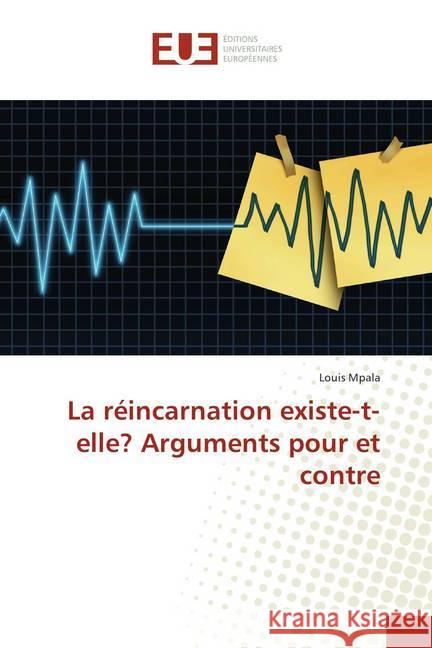 La réincarnation existe-t-elle? Arguments pour et contre Mpala, Louis 9786202269186 Éditions universitaires européennes - książka