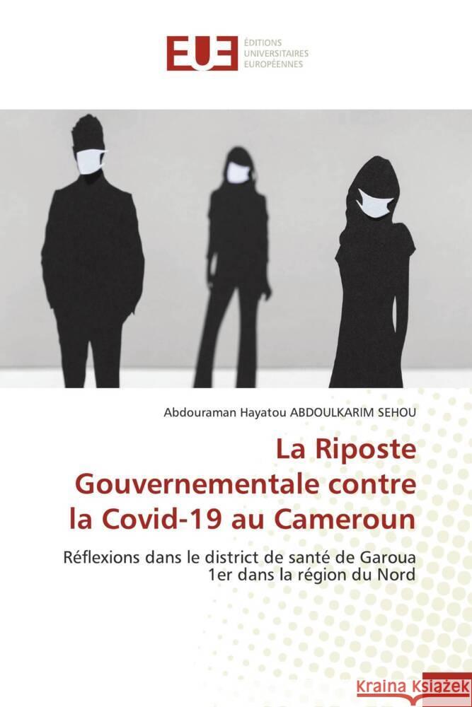 La Riposte Gouvernementale contre la Covid-19 au Cameroun ABDOULKARIM SEHOU, Abdouraman Hayatou 9786206734741 Éditions universitaires européennes - książka