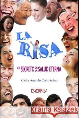 La Risa - El secreto de la salud eterna Julio Cesar Casas Casas, Carlos Antonio Casas Suárez 9781687523136 Independently Published - książka