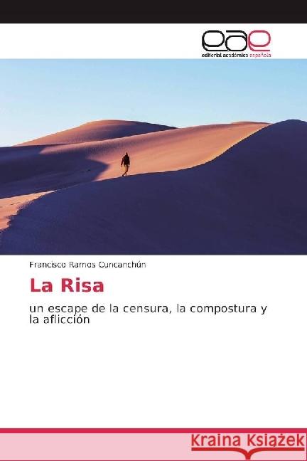 La Risa : un escape de la censura, la compostura y la aflicción Ramos Cuncanchún, Francisco 9783639531473 Editorial Académica Española - książka