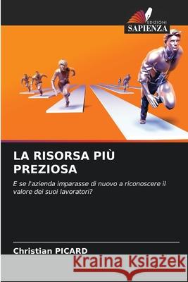 LA RISORSA PIÙ PREZIOSA PICARD, Christian 9786209503870 Edizioni Sapienza - książka