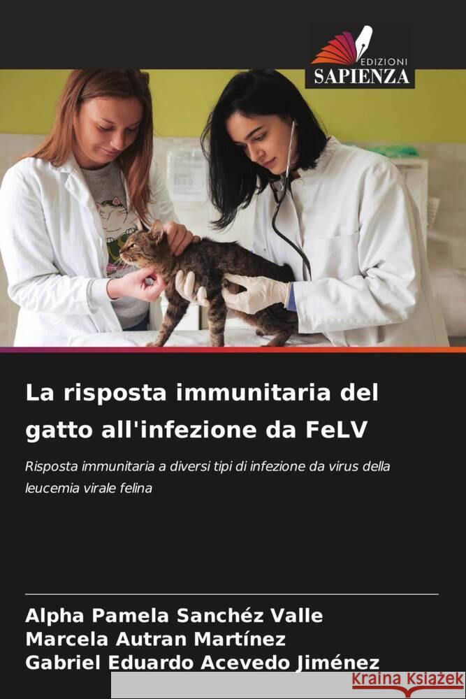 La risposta immunitaria del gatto all'infezione da FeLV Alpha Pamela Sanch? Marcela Autra Gabriel Eduardo Aceved 9786208113537 Edizioni Sapienza - książka