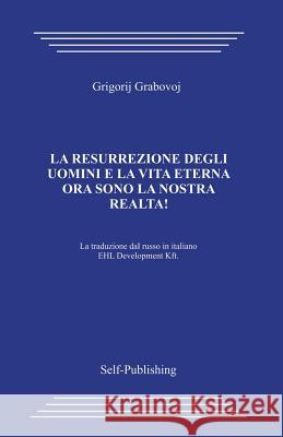 La Risurrezione Di Persone E La Vita Eterna Grigori Grabovoi 9781497468900 Createspace - książka