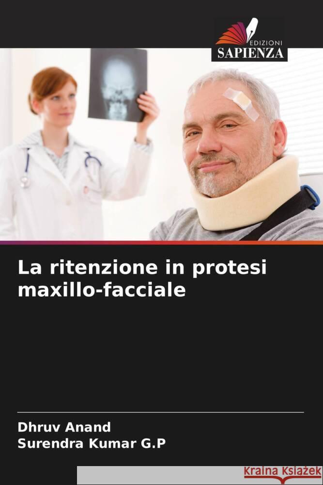 La ritenzione in protesi maxillo-facciale Anand, Dhruv, Kumar G.P, Surendra 9786208589264 Edizioni Sapienza - książka