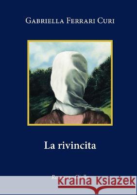 La rivincita: romanzo giallo Gabriella Ferrar 9781447863694 Lulu.com - książka