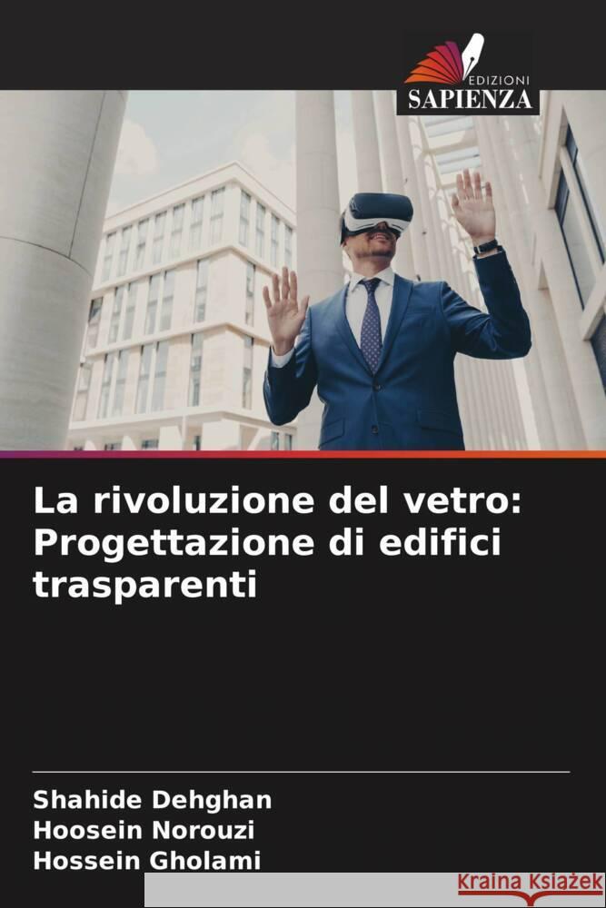 La rivoluzione del vetro: Progettazione di edifici trasparenti Shahide Dehghan Hoosein Norouzi Hossein Gholami 9786207988273 Edizioni Sapienza - książka