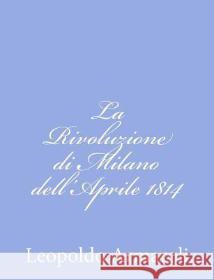 La Rivoluzione di Milano dell'Aprile 1814 Verri, Carlo 9781480237186 Createspace - książka