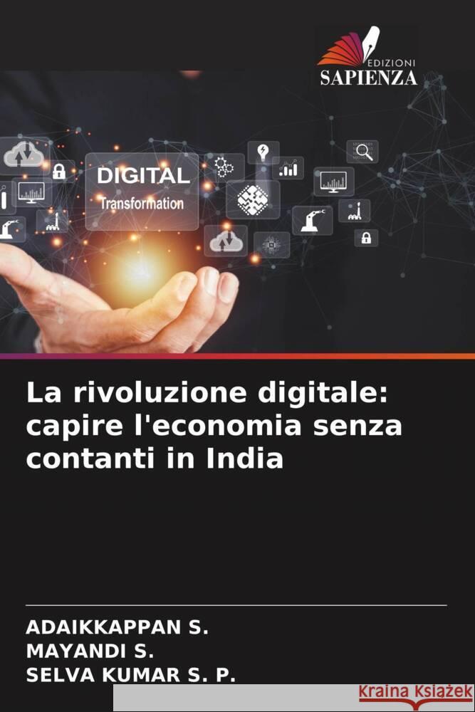La rivoluzione digitale: capire l'economia senza contanti in India Adaikkappan S Mayandi S Selva Kumar S 9786208615734 Edizioni Sapienza - książka