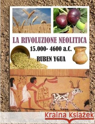 La Rivoluzione Neolitica: 15.000- 4600 a.C. Ruben Ygua 9781702268738 Independently Published - książka