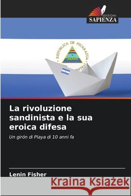 La rivoluzione sandinista e la sua eroica difesa Lenin Fisher 9786207938124 Edizioni Sapienza - książka