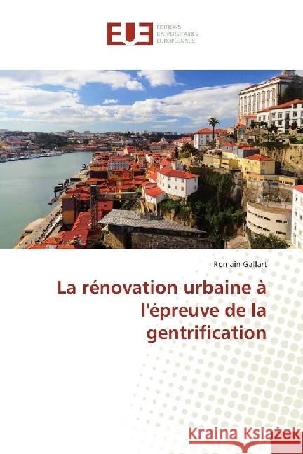 La rénovation urbaine à l'épreuve de la gentrification Gallart, Romain 9783639528411 Éditions universitaires européennes - książka