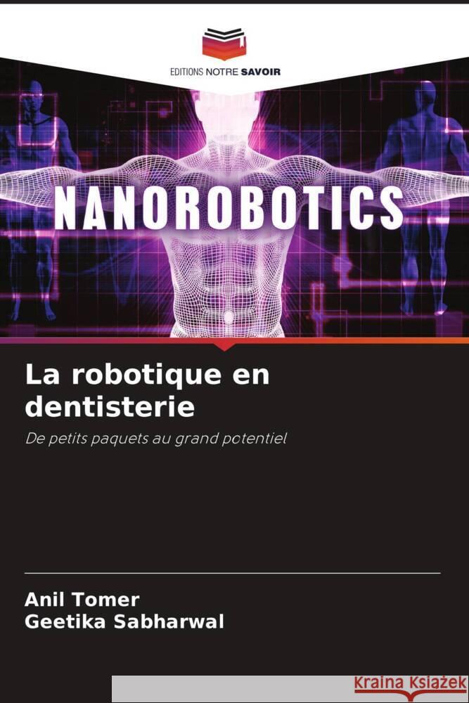 La robotique en dentisterie Tomer, Anil, SABHARWAL, GEETIKA 9786205458341 Editions Notre Savoir - książka