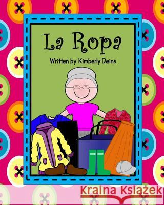 La Ropa: A book about learning clothing vocabulary in Spanish. Deins, Kimberly 9781533241320 Createspace Independent Publishing Platform - książka