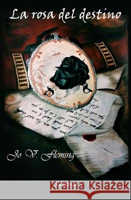 La rosa del destino Jo V. Fleming 9781545379233 Createspace Independent Publishing Platform - książka