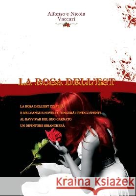 La Rosa Dell'est: 2016 Alfonso Vaccari, Nicola Vaccari, Alfonso Vaccari, Nicola Vaccari 9780993492280 Black Wolf Edition & Publishing Ltd - książka