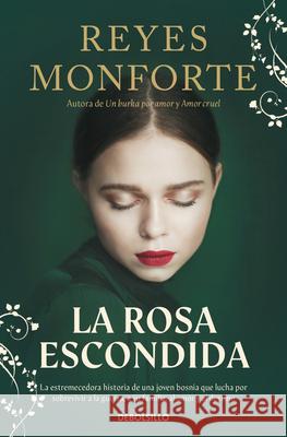 La Rosa Escondida / The Hidden Rose Reyes Monforte 9788466381024 Debolsillo - książka