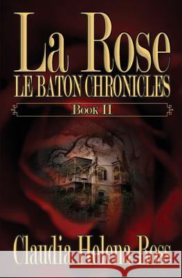 La Rose Book II: Le Baton Chronicles Claudia Helena Ross 9780991184255 Blame Helena Books and Media - książka