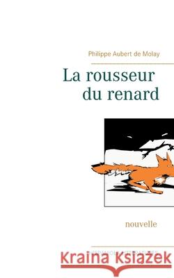 La rousseur du renard Philippe Auber 9782322251001 Books on Demand - książka