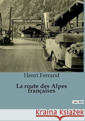 La route des Alpes francaises Henri Ferrand   9791041920693 Shs Editions - książka