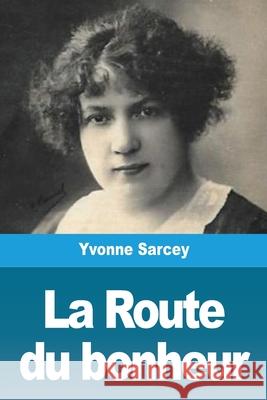 La Route du bonheur Yvonne Sarcey 9783967879582 Prodinnova - książka