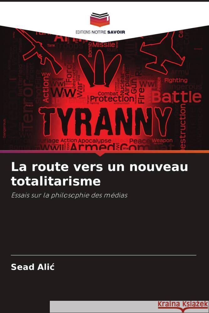 La route vers un nouveau totalitarisme Sead Alic 9786205397916 Editions Notre Savoir - książka