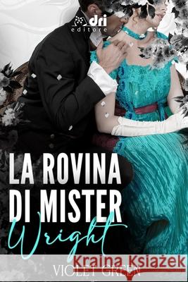 La Rovina di Mister Wright Violet Green, Elisa Galli, Jessica Guarnaccia 9798747963092 Independently Published - książka