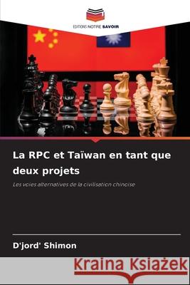 La RPC et Taïwan en tant que deux projets Shimon, D'jord' 9786208483326 Editions Notre Savoir - książka
