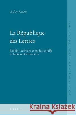 La République Des Lettres: Rabbins, Écrivains Et Médecins Juifs En Italie Au Xviiie Siècle Salah 9789004156425 Brill Academic Publishers - książka